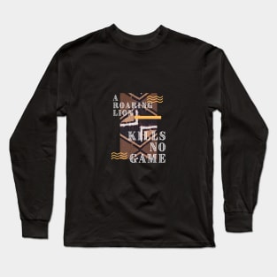 A Roaring Lion Kills No Game Long Sleeve T-Shirt